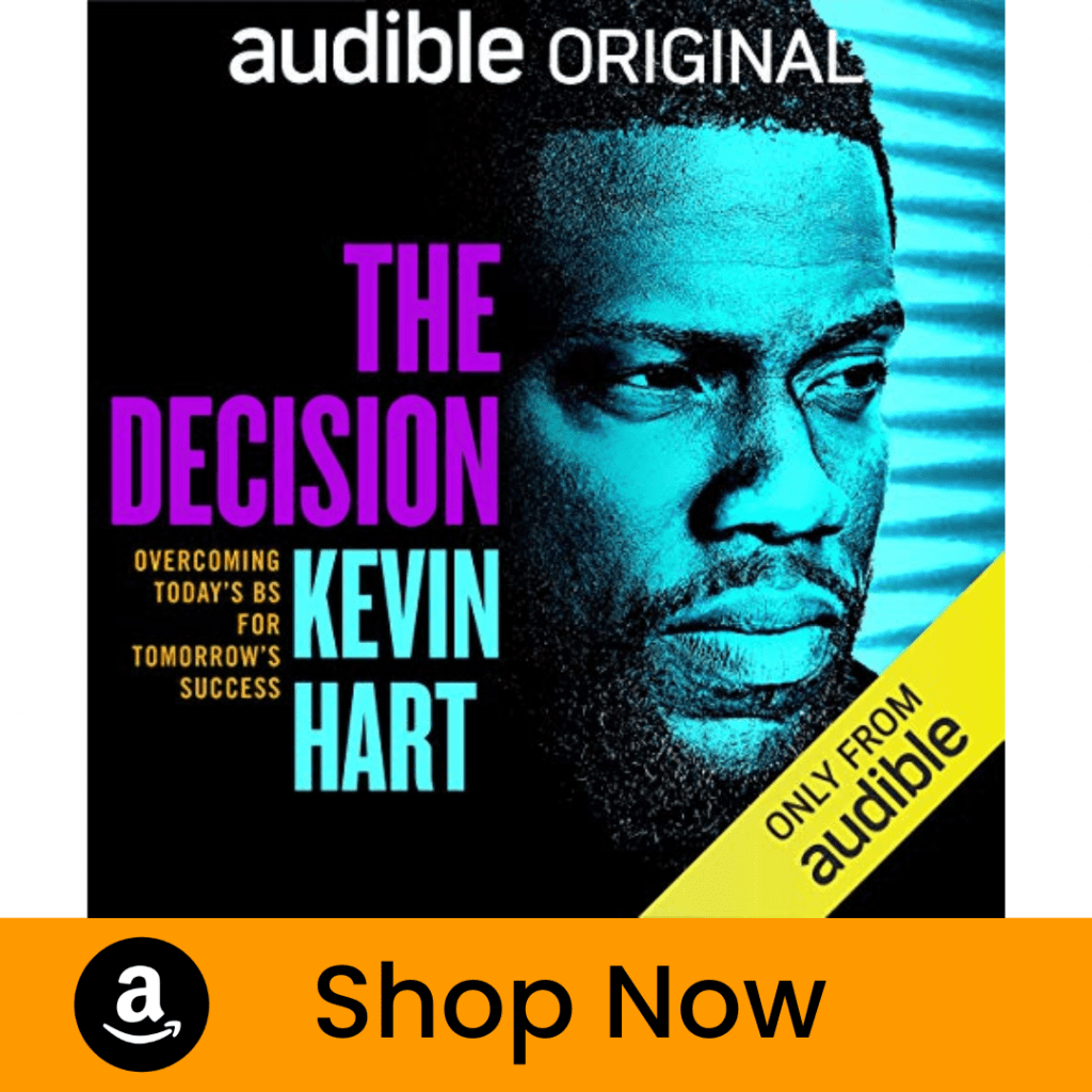 The Decision: Overcoming Today's BS for Tomorrow's Success - Kevin Hart