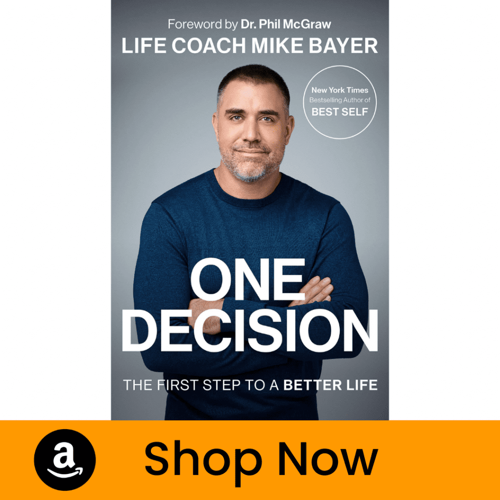 One Decision: The First Step to a Better Life - Mike Bayer